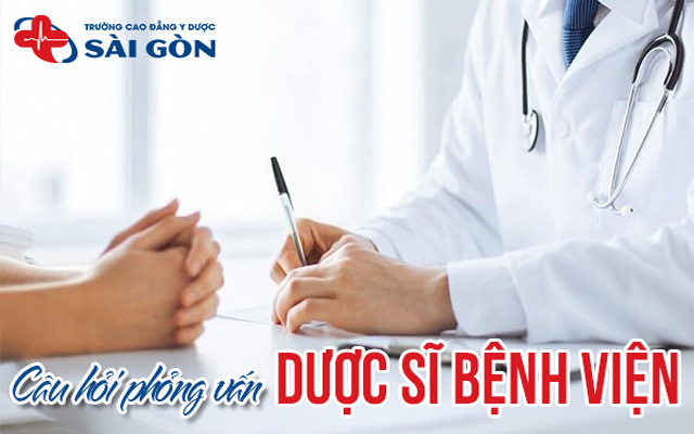 câu hỏi phỏng vấn dược sĩ bệnh viện