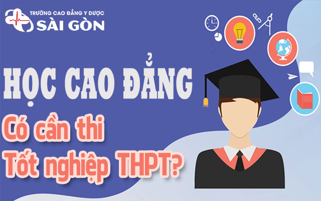 Học Cao đẳng có cần thi tốt nghiệp THPT không 2025?