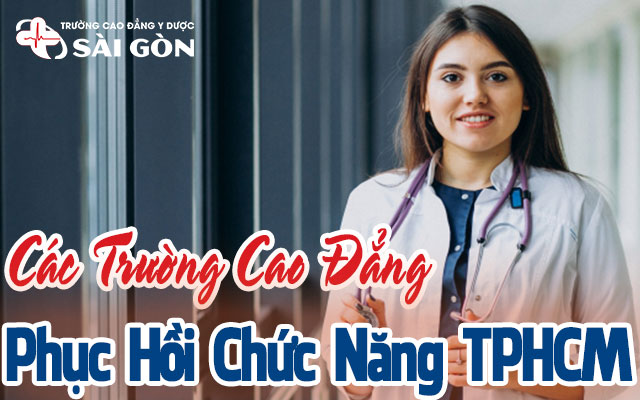 Có nhiều yếu tố để bạn chọn được các trường Cao đẳng Phục hồi chức năng TPHCM