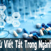 Chi tiết các từ viết tắt trong ngành Dược phổ biến nhất