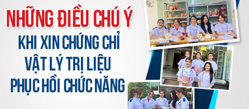 Lưu ý gì khi xin Chứng chỉ Vật Lý Trị Liệu Phục Hồi Chức Năng?