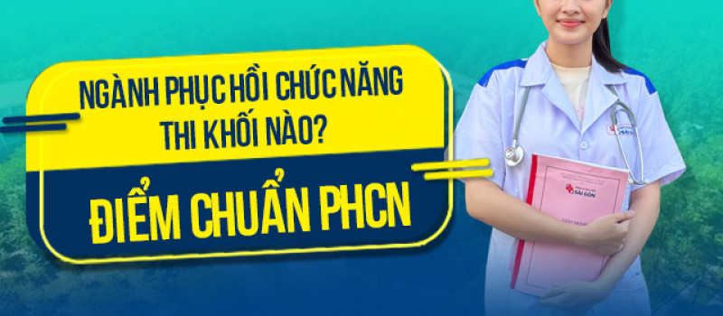 Ngành Phục hồi chức năng thi khối nào? Điểm chuẩn PHCN