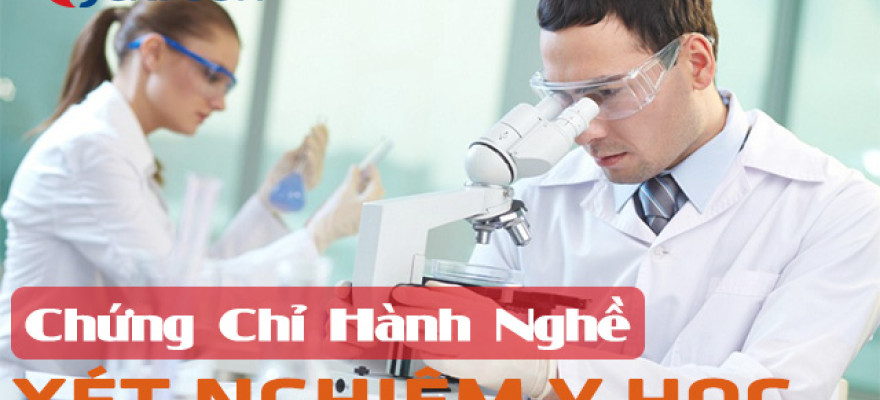 Điều kiện cấp chứng chỉ hành nghề Xét nghiệm Y học