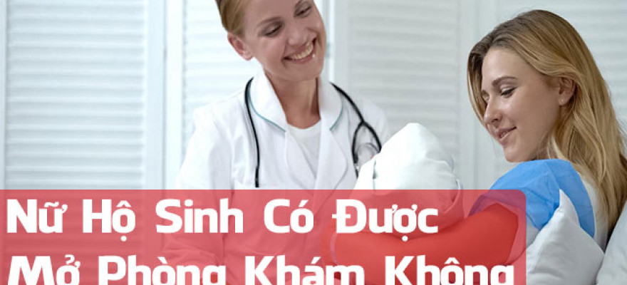 Nữ Hộ sinh có được mở phòng khám chuyên khoa sản không?
