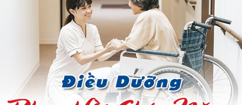 Điều dưỡng Phục hồi chức năng là gì? Vai trò và nhiệm vụ