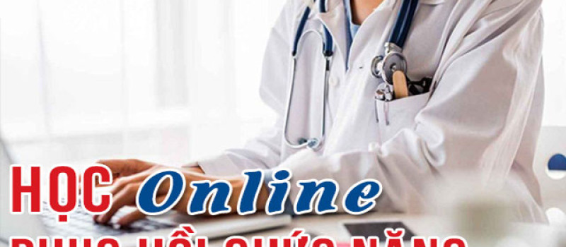 Học Phục hồi chức năng online phù hợp cho đối tượng nào?