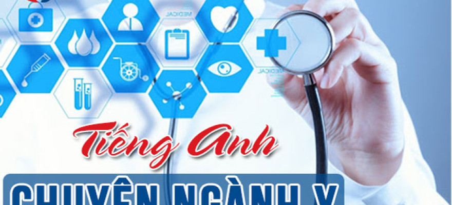 Ngành Y Tiếng anh là gì? Từ vựng Tiếng anh chuyên ngành Y