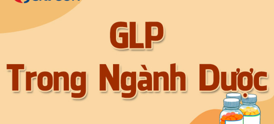 GLP trong ngành Dược là gì? Vai trò GLP trong kiểm nghiệm