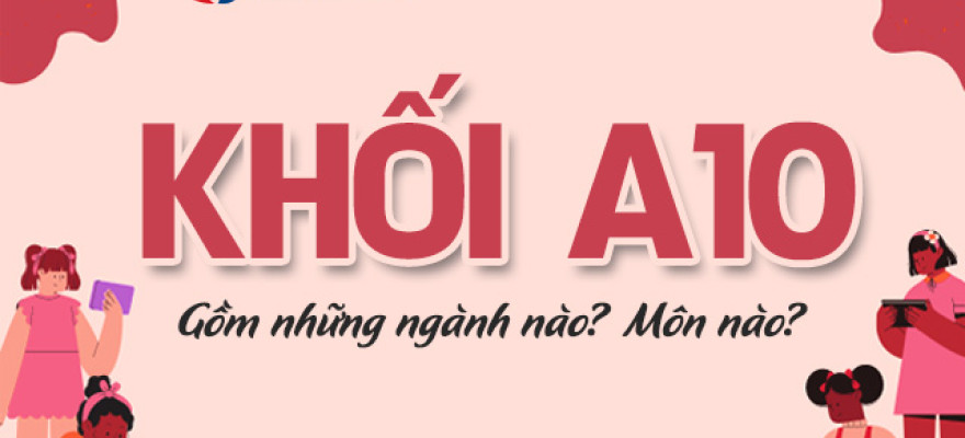 Khối A10 gồm những ngành nào? Ngành nào cơ hội việc làm cao?