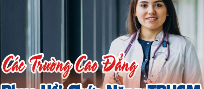 Các trường Cao đẳng Phục hồi chức năng TPHCM uy tín