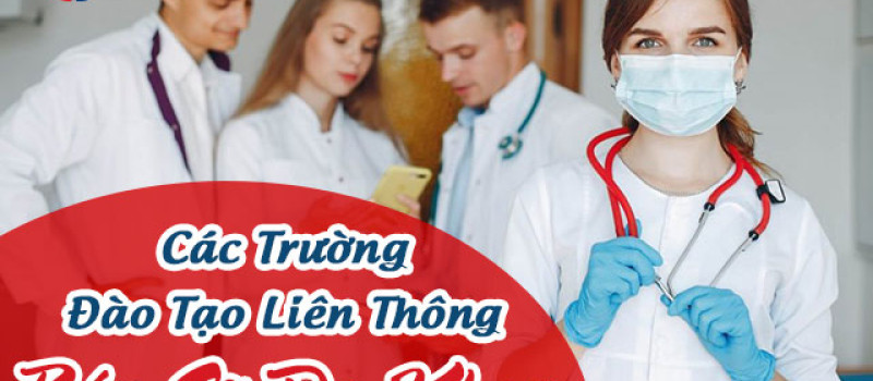 Các trường đào tạo Liên thông Bác sĩ đa khoa chất lượng