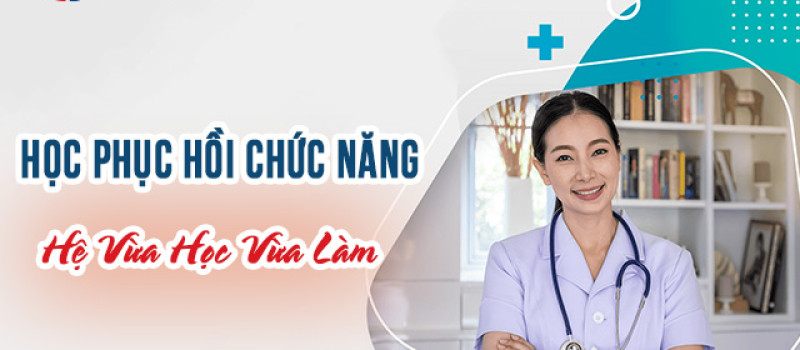 Học Phục hồi chức năng hệ vừa học vừa làm
