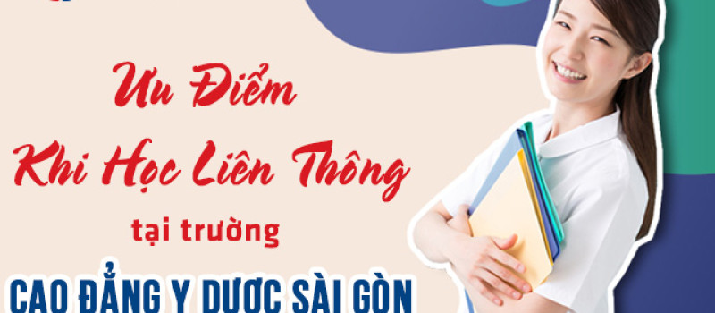 Ưu điểm khi học Liên thông tại Trường Cao đẳng Y Dược Sài Gòn